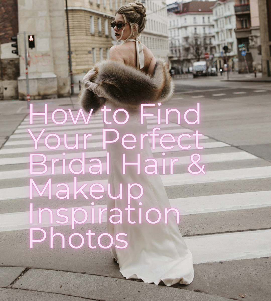 How to find your perfect bridal hair and makeup inspiration photos